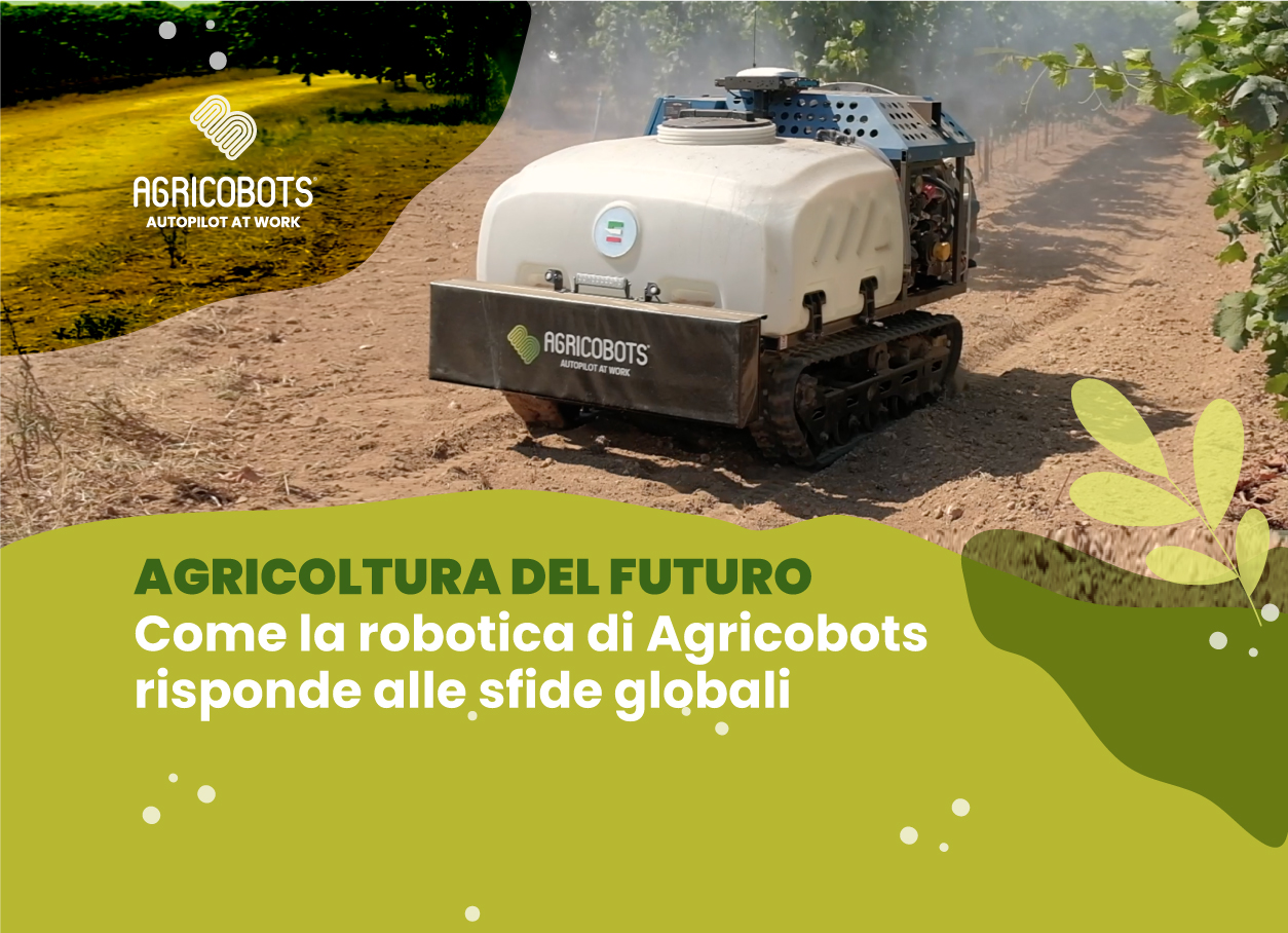 Agricoltura del Futuro: Come la Robotica di Agricobots Risponde alle Sfide Globali