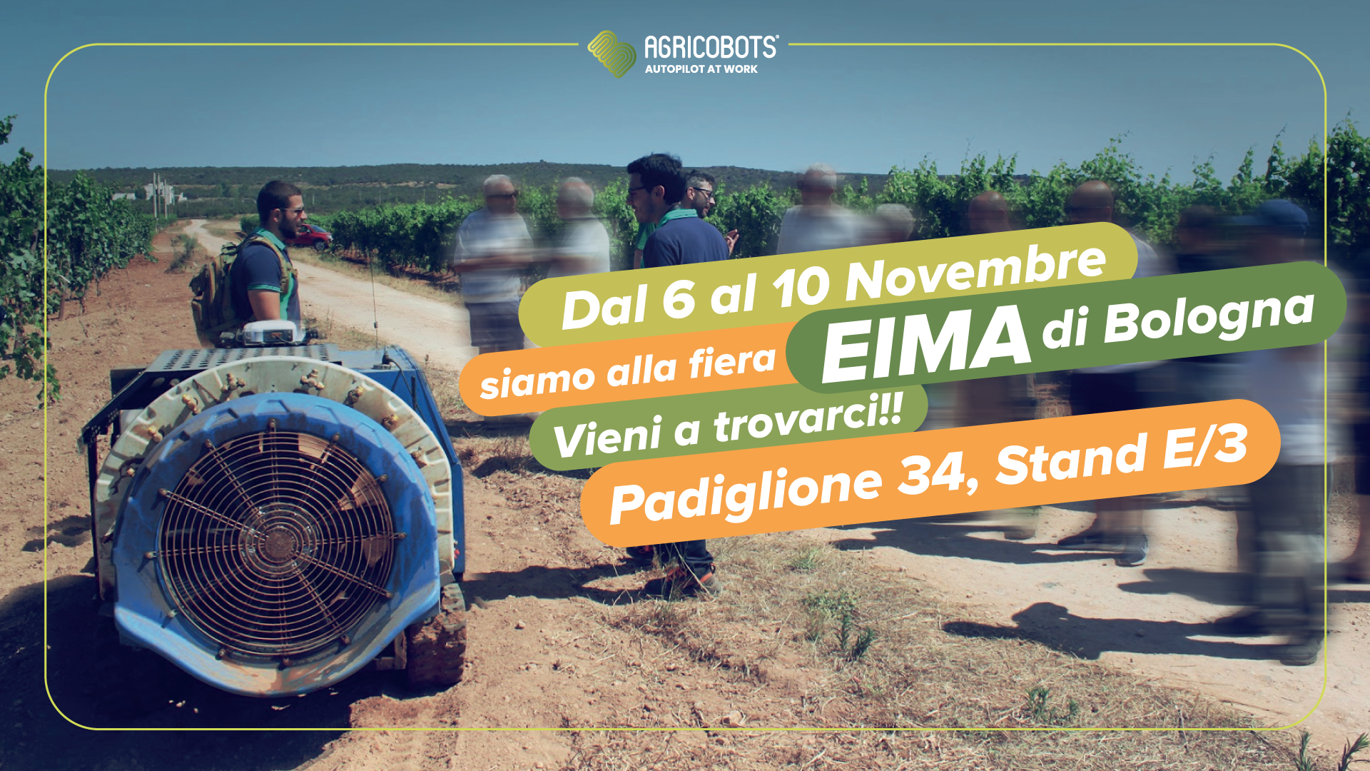 Agricobots a EIMA 2024: vieni a scoprire le nostre soluzioni a guida autonoma al Padiglione 34, Stand E/3